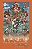 The Wheel Of Life Buddhist Perspectives On Cause And Effect English Edition