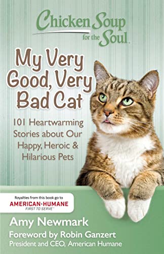 My Very Good, Very Bad Cat: 101 Heartwarming Stories about Our Happy, HeroicHilarious Pets (By: Amy Newmark) cover