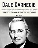 Dale Carnegie Lessons Learned From Dale Carnegie Books Including How To Win Friends And Influence People How To Stop Worrying And Start Living The Development Gurus English Edition