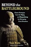Beyond The Battleground Classic Strategies From The Yijing And Baguazhang For Managing Crisis Situations English Edition