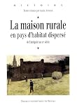 La Maison Rurale En Pays Dhabitat Dispers De Lantiquit Au Xxe Sicle Histoire
