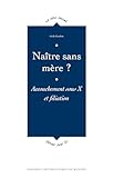 Natre Sans Mre Accouchement Sous X Et Filiation Le Sens Social