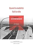 Quand La Mobilit%C3%A9 Fait La Ville (et Inversement)