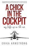 A Chick In The Cockpit My Life Up In The Air English Edition