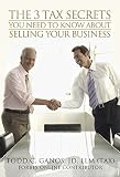The 3 Tax Secrets You Need To Know About When Selling Your Business