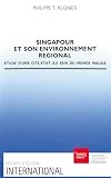 Singapour Et Son Environnement Rgional Tude Dune Cittat Au Sein Du Monde Malais International