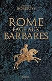 Rome Face Aux Barbares Une Histoire Des Sacs De La Ville Histoire Hc