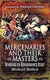 Mercenaries And Their Masters Warfare In Renaissance Italy English Edition