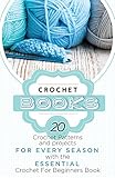 Crochet Crochet Books 20 Crochet Patterns And Projects For Every Season With The Essential Crochet Book Crochet Patterns On Kindle Free Crochet Magazine