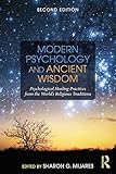 Modern Psychology And Ancient Wisdom Psychological Healing Practices From The Worlds Religious Traditions English Edition