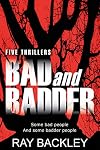 Bad and Badder
