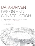 Datadriven Design And Construction 25 Strategies For Capturing Analyzing And Applying Building Data English Edition
