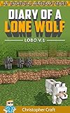 Diary Of A Lone Wolf Vol1 Lobo Unofficial Minecraft Books Lone Wolf Series English Edition