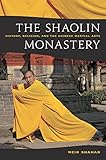 The Shaolin Monastery History Religion And The Chinese Martial Arts English Edition