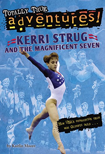 Kerri Strug and the Magnificent Seven (By: Kaitlin Moore) cover