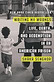 Writing My Wrongs Life Death And Redemption In An American Prison
