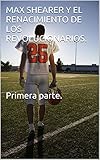 Max Shearer Y El Renacimiento De Los Revolucionarios Primera Parte El Renacimiento De Los Revolucionarios Primera Parte N 1 Spanish Edition