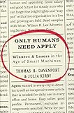 Only Humans Need Apply Winners And Losers In The Age Of Smart Machines English Edition