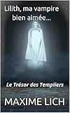 Lilith Ma Vampire Bien Aime Le Trsor Des Templiers