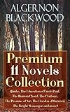 Algernon Blackwood Premium 11 Novels Collection Jimbo The Education Of Uncle Paul The Human Chord The Centaur The Promise Of Air The Garden Of Survival Bright Messenger And More English Edition