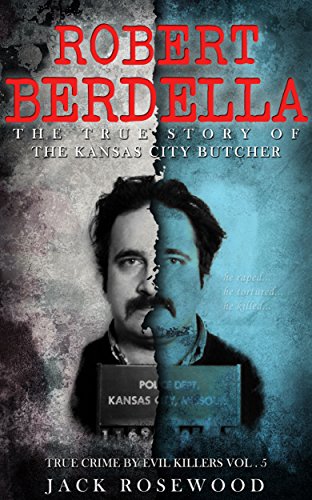 Robert Berdella: The True Story of The Kansas City Butcher book cover