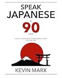 Speak Japanese In 90 Days A Self Study Guide To Becoming Fluent Volume One