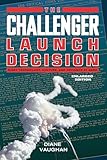 The Challenger Launch Decision Risky Technology Culture And Deviance At Nasa Enlarged Edition English Edition