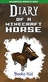 Diary Of A Minecraft Horse An Unofficial Minecraft Book Minecraft Diary Books And Wimpy Zombie Tales For Kids 23 English Edition