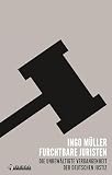 Furchtbare Juristen Die Unbewltigte Vergangenheit Der Deutschen Justiz German Edition