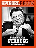 Franz Josef Strau Gre Und Grenzen Ein Spiegel Ebook German Edition