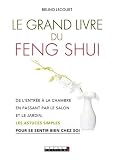 Le Grand Livre Du Feng Shui De Lentre La Chambre En Passant Par Le Salon Et Le Jardin Les Astuces Simples Pour Se Sentir Bien Chez Soi