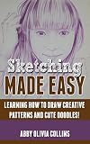 Sketching Made Easy Learn How To Draw Sketch And Doodle Sketching Drawing Zendoodle Zentangle Art English Edition