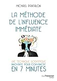 La M%C3%A9thode De L'influence Imm%C3%A9diate : Une Technique Innovante Pour Convaincre En 7 Minutes