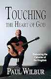Touching The Heart Of God Embracing The Calendar Of The Kingdom English Edition