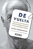De Vuelta Dilogos Con Personas Que Vivieron Mucho Y Lo Cuentan Bien Spanish Edition