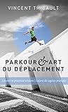Parkour Art Du Dplacement Lessons In Practical Wisdom Leons De Sagesse Pratique English Edition