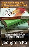 How May I Help You With Acupuncture And Herbs Basics Of Treatment With Acupuncture And Herbs English Edition