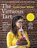 The Virtuous Tart Sinful But Saintly Recipes For Sweets Treats And Snacks English Edition