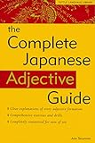 Complete Japanese Adjective Guide Learn The Japanese Vocabulary And Grammar You Need To Learn Japanese And Master The Jlpt Test Tuttle Language Library English Edition