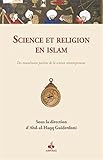 Science Et Religion En Islam : Des Musulmans Parlent De La Science Contemporaine