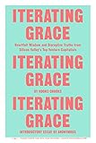 Iterating Grace Heartfelt Wisdom And Disruptive Truths From Silicon Valleys Top Venture Capitalists English Edition
