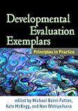 Developmental Evaluation Exemplars Principles In Practice English Edition