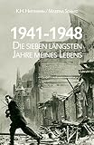 1941 1948 Die Sieben Lngsten Jahre Meines Lebens Zeitzeugengeschichte German Edition