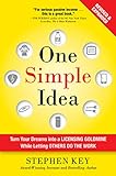 One Simple Idea Revised And Expanded Edition Turn Your Dreams Into A Licensing Goldmine While Letting Others Do The Work English Edition