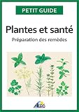 Plantes Et Sant Prparation Des Remdes Petit Guide T 226