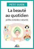 La Beaut Au Quotidien Petits Remdes Naturels Petit Guide