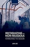 Recognizing The Nonreligious Reimagining The Secular English Edition