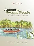 Among The Swamp People Life In Alabamas Mobiletensaw River Delta English Edition
