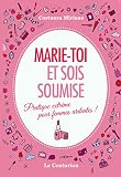 Marietoi Et Sois Soumise Pratique Extrme Pour Femmes Ardentes