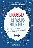 Epousela Et Meurs Pour Elle Des Hommes Vrais Pour Des Femmes Sans Peur